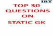 TOP 30 QUESTIONS ON STATIC GK · 2018-04-17 · When we adopted our national flag? a. 22 July 1947 b. 24 January 1950 c. 15 August 1947 ... colour movie of India? a. Mother India