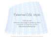External DSL style - softlang.uni-koblenz.desoftlang.uni-koblenz.de/book/slides/external.pdf · NAME : (a..z|A..Z)+ ; Some variation of the EBNF [ISO96] notation for context-free