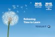Releasing Time to Learn TOOLKIT toolkit... · Releasing Time to Learn module. ... Patients, relatives, carers and key care partners. 2. Appreciative Inquiry ... towards a desired
