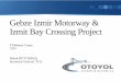 Gebze Izmir Motorway Izmit Bay Crossing - tmmmb · The EPC Contractor sub contract the ... as lenders and sponsors continue their negotiations over splitting the ... Gebze Izmir Motorway
