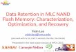 Data Retention in MLC NAND Flash Memory: …yixinluo/index_files/data-retention_fms15.pdf · in MLC NAND Flash Memory: Characterization, Optimization and Recovery, HPCA 2015. 3) Yixin