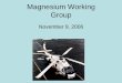 Magnesium Working Group - Navy Metalworking Center … · Technical Challenges: Magnesium Objective 1 1. Support Fleet Readiness Center initiatives a) Implementation of existing technology