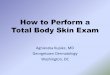 How to Perform a Total Body Skin Exam - CFPM Home Page · •Before starting the skin exam, ... •If you expect to examine the breasts or genitalia of an opposite-gender patient,