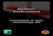 Mythic Instrument - ORPHEE Medicalorphee- · PDF fileMythic™ Instrument Innovation in your hematology lab. ... • Low service and maintenance cost. ... Mythic™ 18 Mythic™ 22