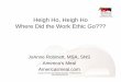 Heigh Ho, Heigh Ho Where Did the Work Ethic Go???docs.schoolnutrition.org/.../3HeighHoHeighHoWhereDidTheWorkEthi… · Heigh Ho, Heigh Ho Where Did the Work Ethic Go??? JoAnne Robinett,