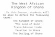[PPT]The West African Kingdom of Ghana - White Plains … · Web viewThe West African Kingdom of Ghana In this lesson, students will be able to define the following terms: The Kingdom