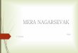 MERA NAGARSEVAK - Smart City Nagpur:Take … Satarke mera_nagarsevak...Contents: Genesis Of The Idea Key Domains Of Smart City And A Vital Stat Responsibilities Of A Nagarsevak Why