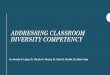 ADDRESSING CLASSROOM DIVERSITY COMPETENCYeducacion.uprrp.edu/wp-content/uploads/2014/08/Presentacion-Diver... · Objectives • Analyze teacher candidates perceived ... immediately