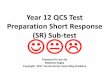 Year 12 QCS Test Preparation Short Response (SR) Sub-test · Year 12 QCS Test Preparation Short Response ... section of writing dealing with the one point and usually beginning on