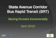 State Avenue Corridor Bus Rapid Transit (BRT) - .State Avenue Corridor Bus Rapid Transit (BRT) Moving