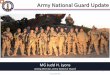 Army National Guard Update · Army National Guard Update ... – Organized, trained modernized & equipped like the other compos ... JRTC/NTC • Two rotations 