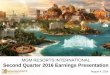 MGM Resorts International Second Quarter 2016 Earnings ... · MGM RESORTS INTERNATIONAL Second Quarter 2016 Earnings Presentation. ... 2015 at the MGM Grand Garden Arena as well as