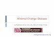 Minimal Change Disease - Columbia Nephrologycolumbianephrology.org/LECTURES/JRadhakrishnan minimal change... · Non-corticosteroid treatment for nephrotic syndrome in children. Cochrane