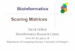 Bioinformatics Scoring Matrices - Profs Area Scienze ed ...profs.scienze.univr.it/.../2011_2012/files/scoring_matrices.pdf · Bioinformatics David Gilbert ... –To describe the development