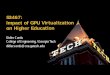 Impact of GPU Virtualization on Higher Education | …on-demand.gputechconf.com/gtc/2013/presentations/S3467-GPU...Impact of GPU Virtualization on Higher Education | GTC 2013 Author: