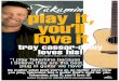 play it, you’ll loveit - Pro Music Australia · play it, you’ll loveit troy cassar-daley loves his! Troy's model of choice is the TCDEF317S “I play Takamine because ... plug