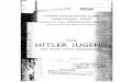 THE HITLER JUGE:, - Siam Costumes · Page . Foreword . 1. PART I HISTORICAL BACKGRODND AND DEVELOPMENT 1 . Die Jugendbewegung 3. 2 Beginnings of the HJ. 3 3 . Expansion …