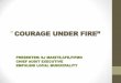COURAGE UNDER FIRE” - finance.mpu.gov.zafinance.mpu.gov.za/documents/ia.Courage.Under.Fire.pdf · an internal audit and section 62(1)( c) (ii) The accounting officer is responsible