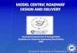 MODEL CENTRIC ROADWAY DESIGN AND DELIVERY€¦ · MODEL CENTRIC ROADWAY DESIGN AND DELIVERY . AGENDA ... In house designers and consultant engineers must conform ... Proper CAD Model