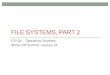 FILE SYSTEMS, PART 2 - Caltech Computingcourses.cms.caltech.edu/cs124/lectures-wi2016/CS124Lec24.pdf · FILE SYSTEMS, PART 2 CS124 ... Files and Processes • The OS maintains a buffer