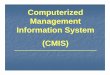 Computerized Management Information System (CMIS)s CMIS.pdf · CMIS Software Internet District level/Below SACS Level Reporting units using CMIS. Modules ... NACO CMIS Sentience 