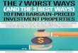 TO FIND BARGAIN-PRICED THE 7 WORST WAYS …€¦ · i THE 7 WORST WAYS (AND THE 3 BEST WAYS) TO FIND BARGAIN-PRICED PROPERTIES Learn what 7 common methods are the WORST for finding