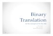 Binary Translation - Real-Time Embedded Systems Labrts.lab.asu.edu/web_438/project_final/Talk 2 Binary Translation.pdf• A programmer/debugging prospective application ... • Binary