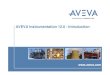 AVEVA Instrumentation 12.0 - Introduction Instrumentation 12.0 - Introduction AVEVA Instrumentation