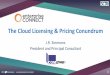 The Cloud Licensing & Pricing Conundrums3.amazonaws.com/hoth.bizango/assets/15175/Cloud_Licensing_and... · PATHS TO E5 E3 E4 ECS E5 Step Up ... •On-demand call recording •Mobility