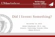 Did I Invent Something? - UMass Amherst I Invent... · Did I Invent Something? 2. ... “They’ll laugh at me. ... Give a call even if you doubt it Send stuff to the TTO