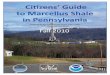 Citizens’ Guide to Marcellus Shale in Pennsylvania€™ Guide to Marcellus Shale in Pennsylvania 1 I. Introduction Demand for natural gas--cited as a cheap and clean source of fuel--is