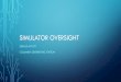 SIMULATOR OVERSIGHT - Society for Modeling and …scs.org/wp-content/uploads/2018/01/Wyatt-Simulator-oversight-SM.pdf · • 8 years in commercial nuclear power ... • Treating the