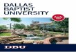 now - Dallas Baptist University · Admission Information Freshman Applicants All applicants who have not attended a post-secondary school (after high school) must submit a completed