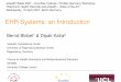 EHR Systems: an Introduction - eHealth · EHR Systems: an Introduction Bernd Blobel & Dipak Kalra “Electronic Health Records and eHealth – State of the Art” Wednesday, 18 April