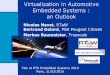 Virtualization in automotive embedded systems · Virtualization in Automotive Embedded Systems : an Outlook Nicolas Navet, RTaW Bertrand Delord, PSA Peugeot Citroën Markus Baumeister,