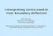 Interpreting terms used in river boundary definition - …fsgk.se/2013/...terms-in-river-boundary-definition-(slides).pdf · Interpreting terms used in river boundary definition 