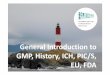 General Introduction to GMP, History, ICH, PIC/S, EU, FDA · General Introduction to GMP, History, ICH, PIC/S, ... Preventing introduction into the Supply Chain of non-approved 