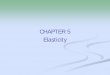 CHAPTER 5 Elasticity - Sacramento State - California State ... · What you will learn in this chapter: Definition of elasticity ... Airline travel 2.4 Foreign travel 4.1 Price elasticity
