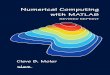 Numerical Computing with MATLAB, Revised Reprint · Society for Industrial and Applied Mathematics Philadelphia Numerical Computing with MATLAB REVISED REPRINT Cleve B. Moler The