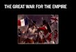 THE GREAT WAR FOR THE EMPIRE - …sgachung.weebly.com/uploads/3/7/7/7/37771531/14... · THE GREAT WAR FOR THE EMPIRE . Objectives: o We will study the three distinct phases of the