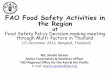 FAO Food Safety Activities in the Region · FAO Food Safety Activities in the Region at Food Safety Policy Decision-making meeting through Multi-factors in Thailand (17 December 2013,