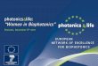 photonics4life: “Women in Biophotonics” · 3 The visions connected with Biophotonics research • Understanding the origins and molecular mechanisms of diseases • Preventing