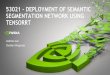 53021 DEPLOYMENT OF SEMANTIC SEGMENTATION …on-demand.gputechconf.com/.../53021-joohoon-lee-deployment-of... · 53021 –DEPLOYMENT OF SEMANTIC ... NEURAL PLAN NETWORK ... $ cd /home/nvidia/GTC2017-L53021/bin