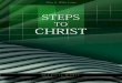 Steps to Christ - centrowhitecentrowhite.org.br/files/ebooks/egw-english/books/Steps to Christ.pdf · Of these, Steps to Christ is the most popular and widely read. The title of the