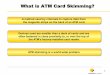 What is ATM Card Skimming? - .2. What is ATM Card Skimming? A method used by criminals to capture