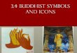 3.4 Buddhist symbols and icons - Weeblycisemrjason.weebly.com/uploads/2/3/6/5/23650446/hrt3m--_3.4... · Mudras •Hand gestures called Mudras are important Buddhist icons •Often