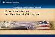 Conversions to Federal Charter - OCC: Home Page · 2018-06-28 · Main or Home Office Location ... Conversion of Special Purpose Banks ... Comptroller’s Licensing Manual 5 Conversions