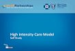 High Intensity Care Model - MiCMRCmicmrc.org/system/files/HICM Self-Study Module_v8_0.pdf• Define the High Intensity Care Model ... must review the HICM self-study module as 