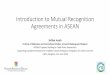 Introduction to Mutual Recognition Agreements in ASEAN for Goods in... · Introduction to Mutual Recognition Agreements in ASEAN ... German Beer cases ... • To facilitate the ASEAN