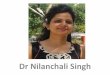 Dr Nilanchali Singh - OMICS International · Dr Nilanchali Singh ... – Social and Preventive Medicine ... • Best Seminar in Anatomical Society